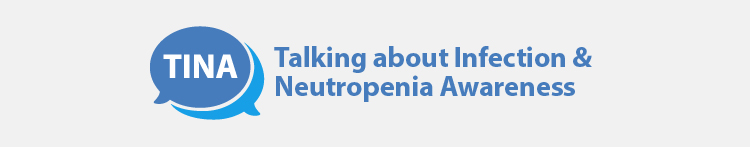 TINA: Talking about Infection & Neutropenia Awareness